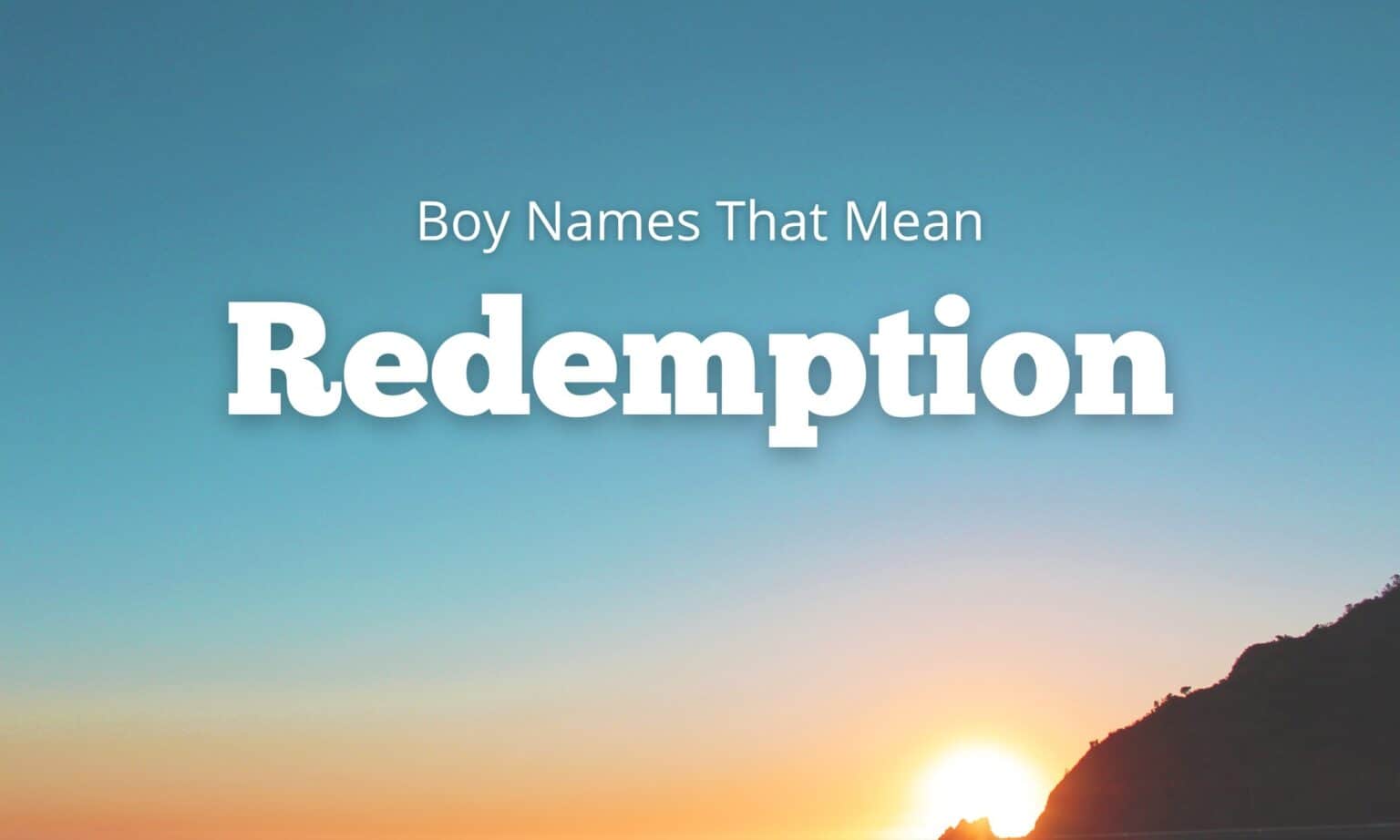 Boy Names That Mean Redemption – Moms Who Think