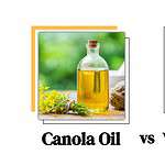 Canola Oil vs Vegetable Oil