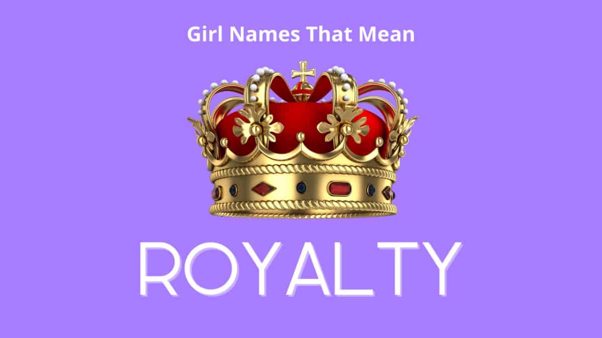 Girl Names That Mean Royalty | MomsWhoThink.com