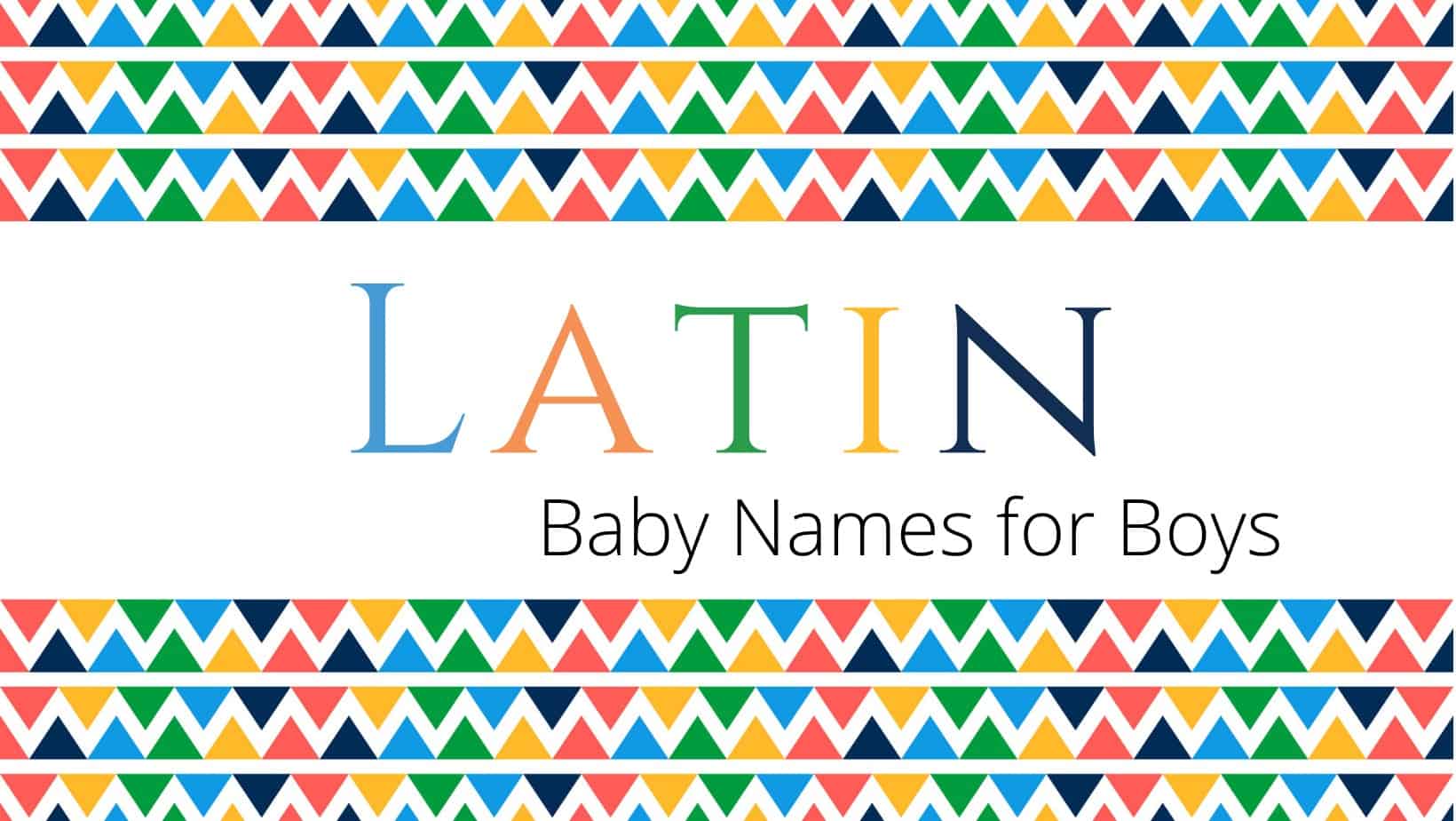 Latin Baby Names For Boys MomsWhoThink