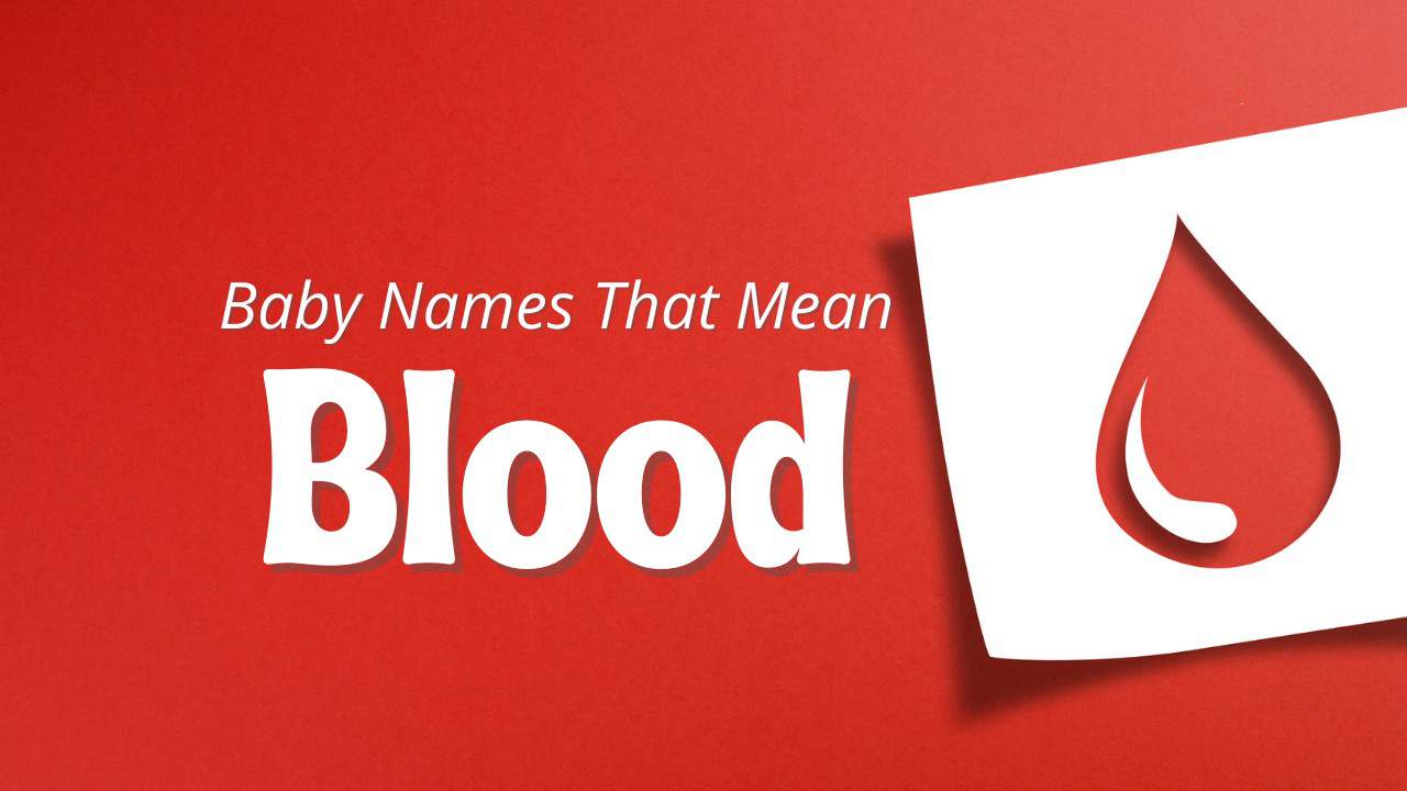 Baby Names That Mean Blood MomsWhoThink