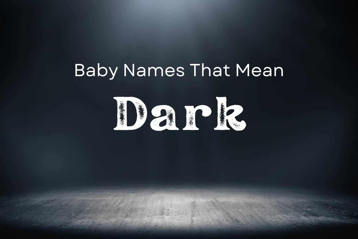 Baby Names That Mean Dark MomsWhoThink