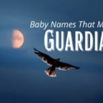 Baby Names That Mean Guardian