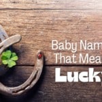 Baby Names That Mean Lucky