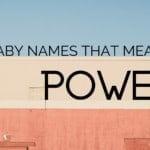 Baby Names That Mean Power