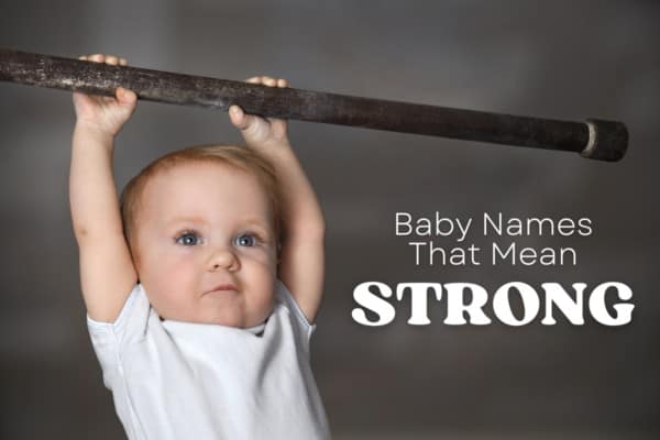 Baby Names That Mean Strong MomsWhoThink