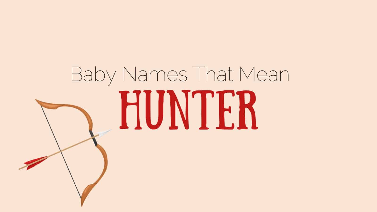 baby-names-that-mean-hunter-momswhothink