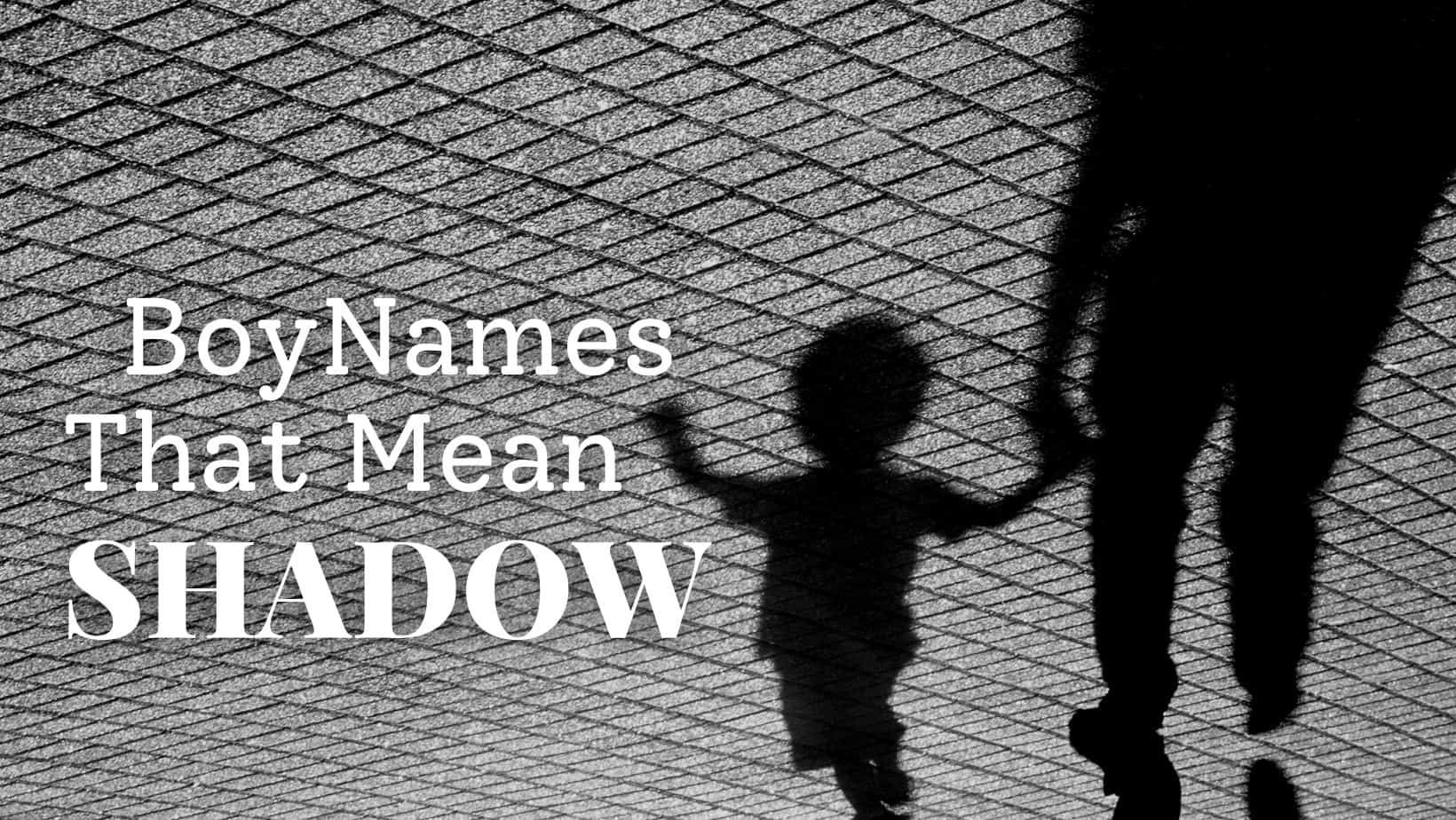 Boy Names That Mean Shadow MomsWhoThink