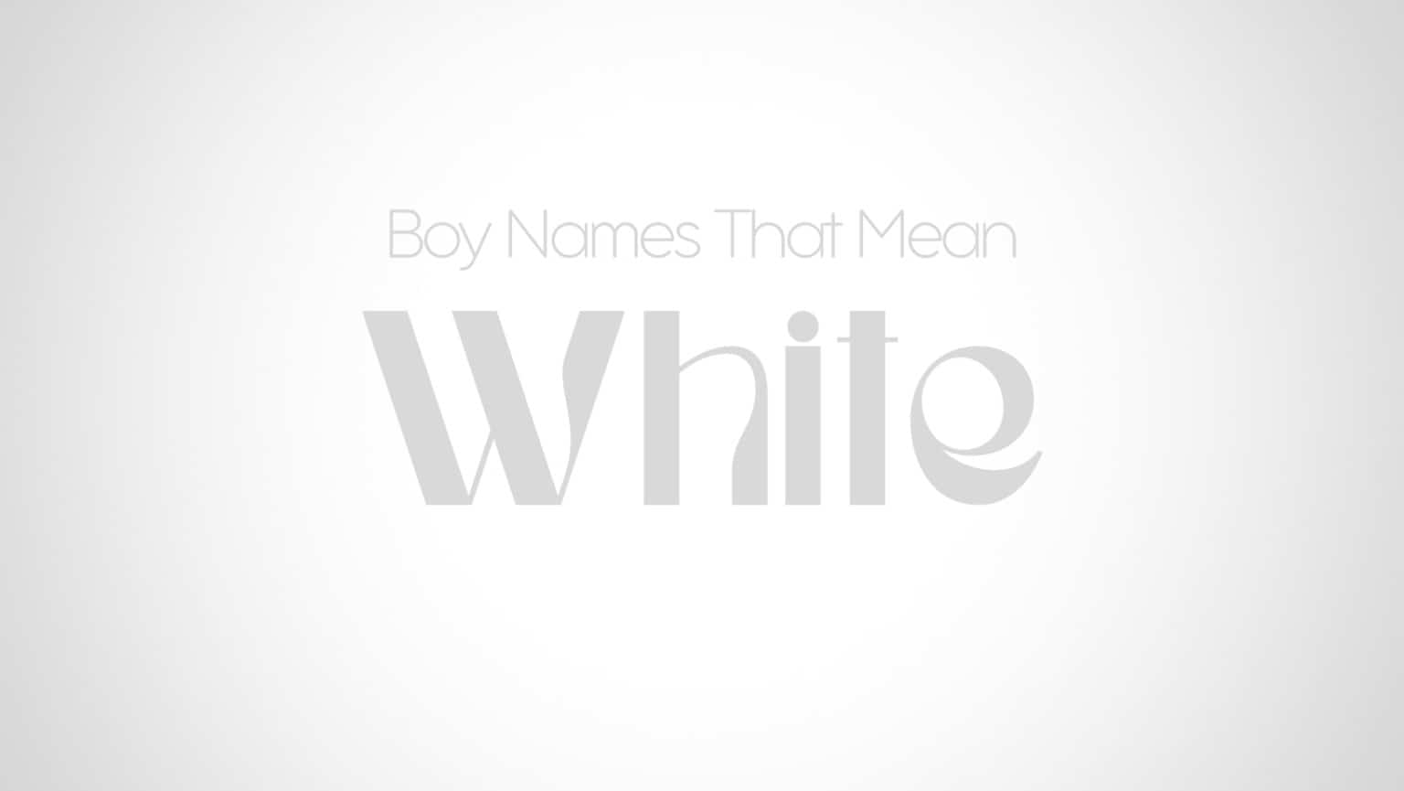 boy-names-that-mean-white-momswhothink