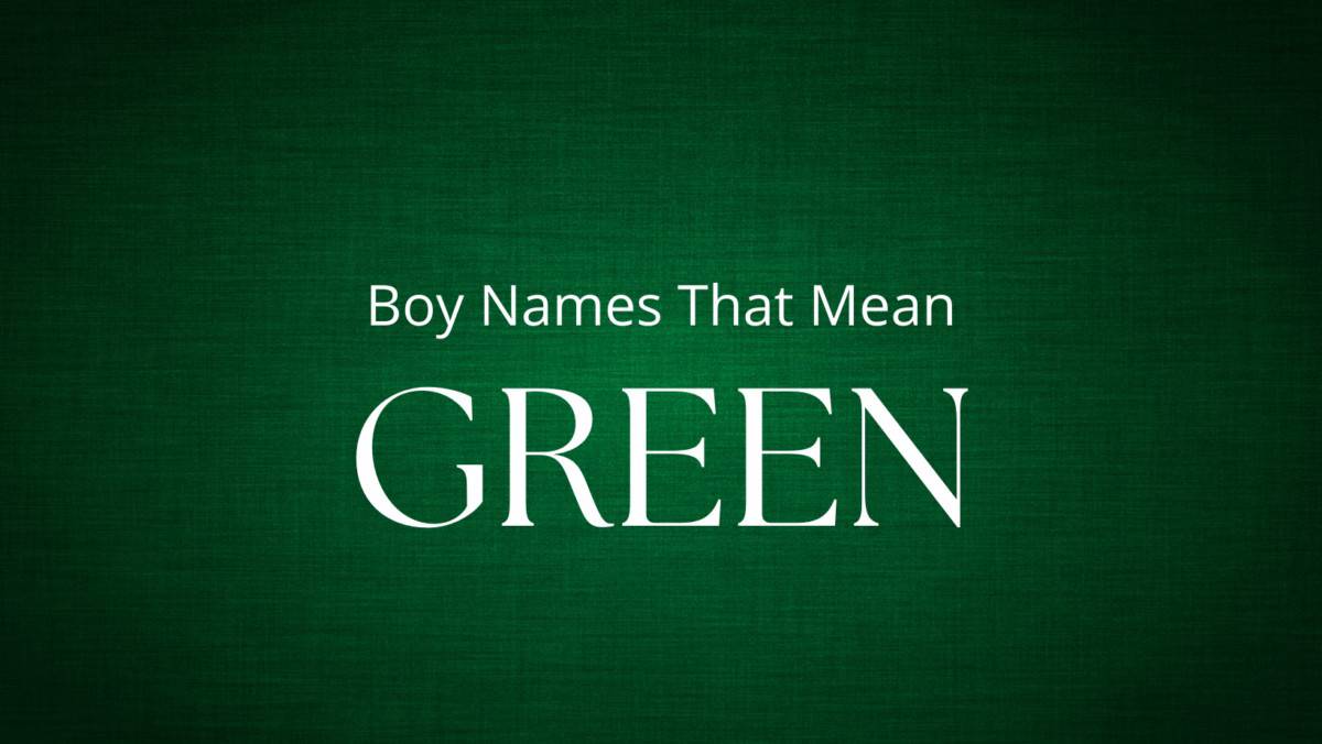 What Are Boy Names That Mean Green