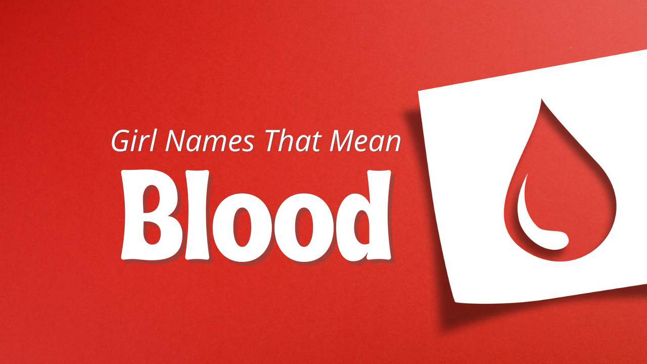 Girl Names That Mean Blood | MomsWhoThink.com