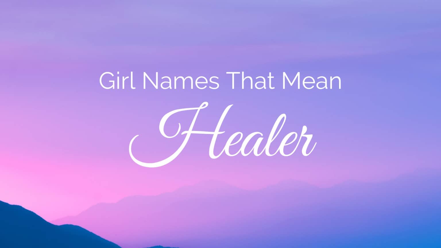  Girl Names That Mean Healer MomsWhoThink