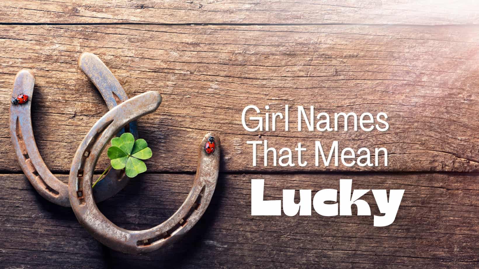 Girl Names That Mean Lucky MomsWhoThink