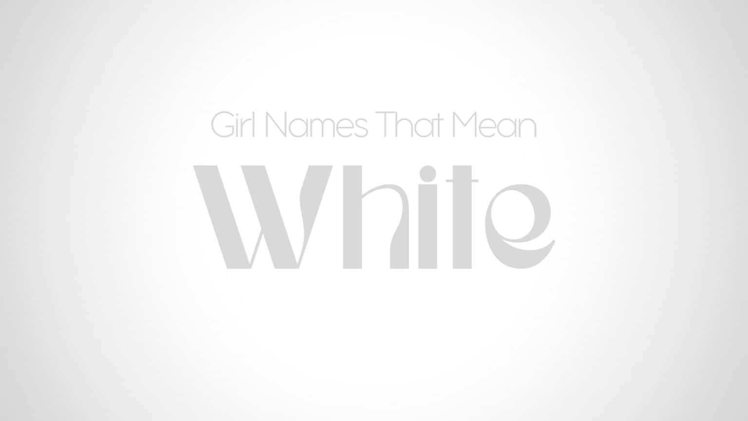 girl-names-that-mean-white-momswhothink