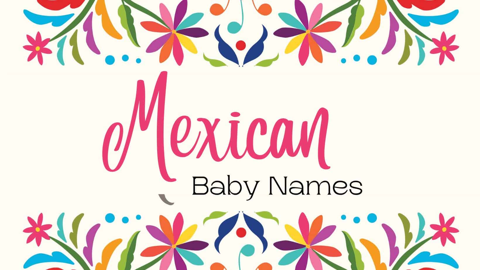 Mexican Baby Names Moms Who Think