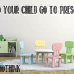 Should My Child Go to Preschool?