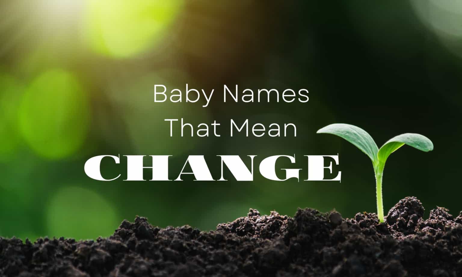 baby-names-that-mean-change-momswhothink