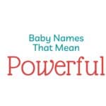 Baby Names That Mean Powerful