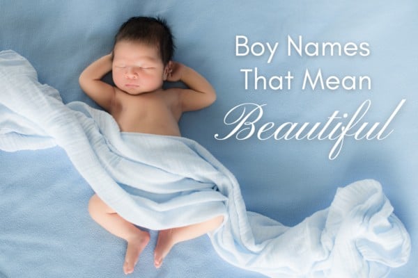 Boy Names That Mean Beautiful | MomsWhoThink.com