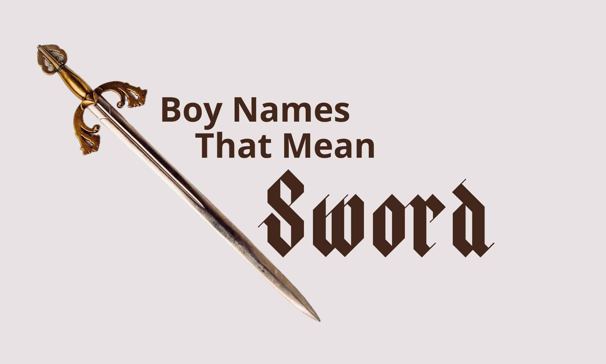 Boy Names That Mean Sword MomsWhoThink