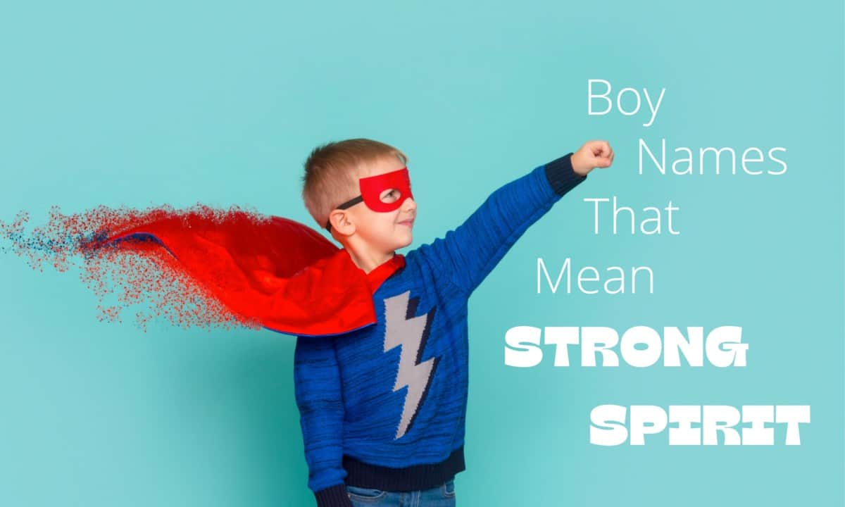 Boy Names That Mean Strong Spirit MomsWhoThink