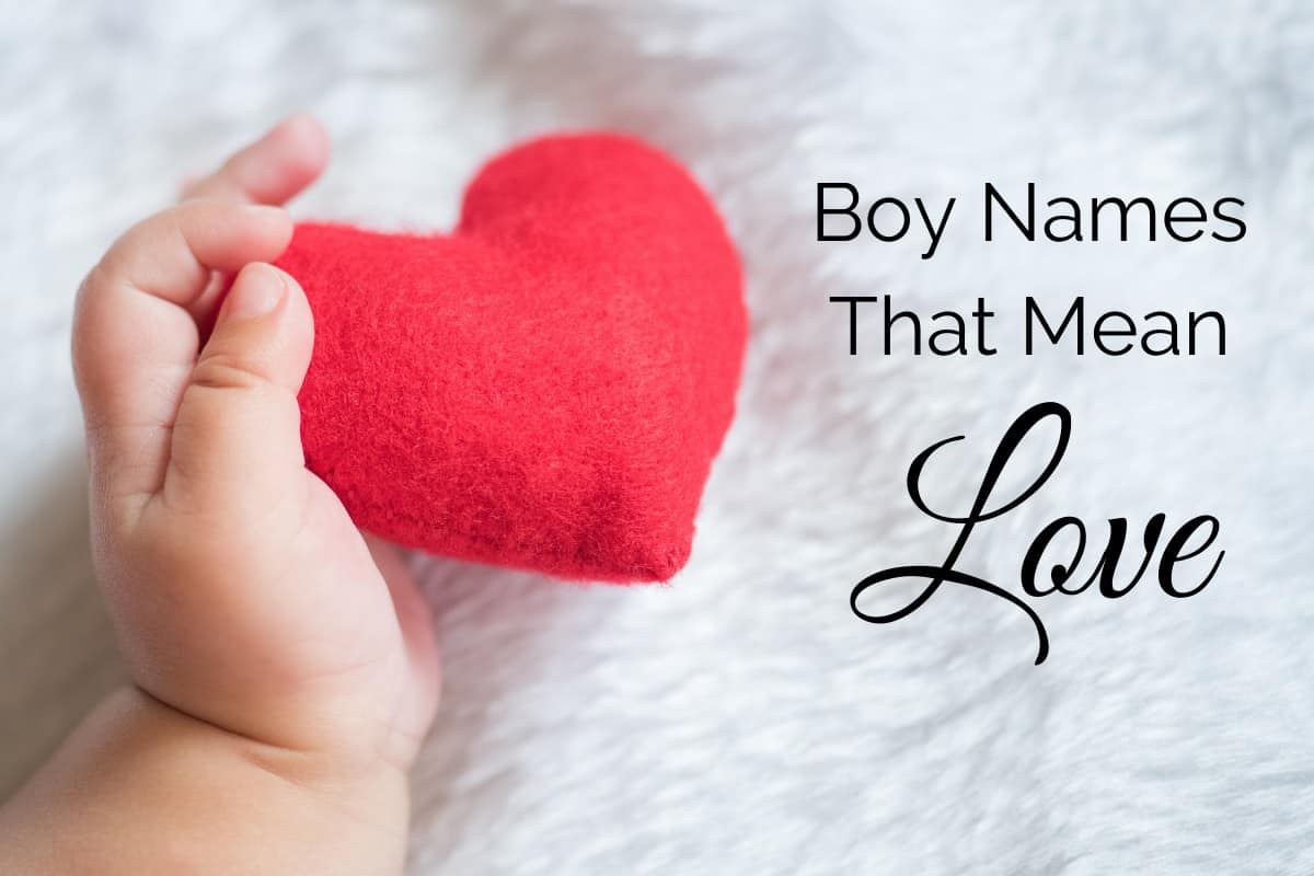 Boy Names That Mean Love MomsWhoThink